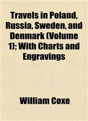 Travels in Poland, Russia, Sweden, and Denmark (Volume 1); With Charts and Engravings,1154874117,9781154874112