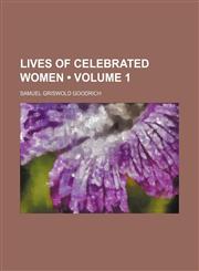 Lives of Celebrated Women (Volume 1),1154294234,9781154294231