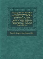 Genealogy of the Descendants of Stephen Randall and Elizabeth Swezey ... 1624-1668, Clarkenwell, St. James' Parish, London, England; 1668-1738, Rhode,1293452815,9781293452813