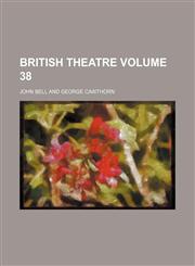 British theatre Volume 38,1236369033,9781236369031