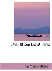 What Wilson Did at Paris,1103024795,9781103024797