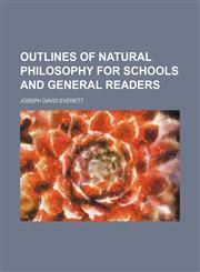 Outlines of natural philosophy for schools and general readers,1130780724,9781130780727