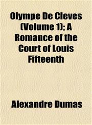 Olympe De Clèves (Volume 1); A Romance of the Court of Louis Fifteenth,1152448544,9781152448544