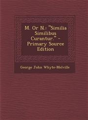 M. Or N. "Similia Similibus Curantur." - Primary Source Edition,1294286854,9781294286851