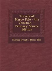Travels of Marco Polo The Venetian - Primary Source Edition,1294408127,9781294408123