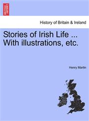 Stories of Irish Life ... With illustrations, etc.,1241373078,9781241373078