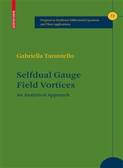 Selfdual Gauge Field Vortices An Analytical Approach,0817643109,9780817643102