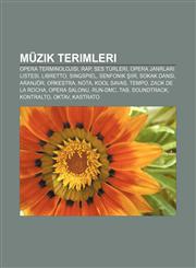 Müzik terimleri Opera terminolojisi, Rap, Ses türleri, Opera janrları listesi, Libretto, Singspiel, Senfonik şiir, Sokak Dansı, Aranjör,1232931071,9781232931072
