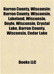 Barron County, Wisconsin Rice Lake, Wisconsin,1156402093,9781156402092
