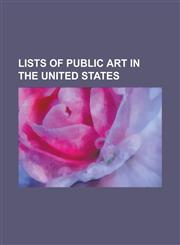 Lists of Public Art in the United States Artworks Commemorating African-Americans in Washington, D.C., List of Outdoor Artworks at the Indianapolis M,1230658483,9781230658483