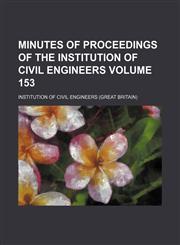 Minutes of proceedings of the Institution of Civil Engineers Volume 153,1130911640,9781130911640