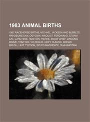 1983 Animal Births Handsome Dan, Pierre, Gigolo Frh, Spuds Mackenzie,1156070783,9781156070789