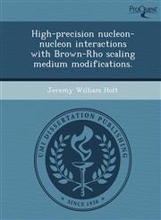 High-precision nucleon-nucleon interactions with Brown-Rho scaling medium modifications.,1243750987,9781243750983