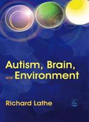 Autism, Brain and Environment,1843104385,9781843104384