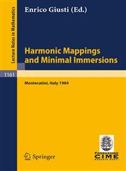 Harmonic Mappings and Minimal Immersion Lectures given at the 1st 1984 Session of the Centro Internationale Matematico Estivo (C.I.M.E.) held at Montecatini, Italy, June 24-July 3, 1984,354016040X,9783540160403