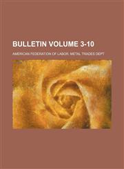 Bulletin Volume 3-10,1153254107,9781153254106