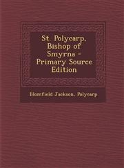 St. Polycarp, Bishop of Smyrna - Primary Source Edition,1295505681,9781295505685