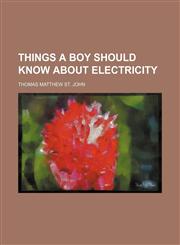Things a boy should know about electricity,115318835X,9781153188357