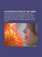 Counterculture of the 1960s MC5, Opposition to the U.S. involvement in the Vietnam War, Youth International Party, Mantra-Rock Dance, Head,1155765788,9781155765785