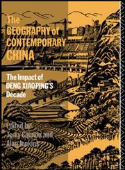 The Geography of Contemporary China: The Impact of Deng Xiaoping's Decade,041500103X,9780415001038