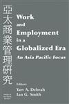 Work and Employment in a Globalized Era: An Asia Pacific Focus (Studies in Asia Pacific Business),0714681628,9780714681627