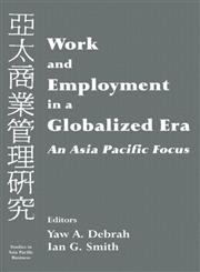 Work and Employment in a Globalized Era: An Asia Pacific Focus (Studies in Asia Pacific Business),0714681628,9780714681627