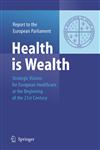 Health is Wealth Strategic Visions for European Healthcare at the Beginning of the 21st Century, Report of the European Parliament,3540223134,9783540223139