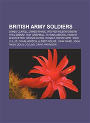 British Army soldiers James Clavell, James Whale, Wilfrid Wilson Gibson, Fred Dibnah, Roy Campbell, Yehuda Amichai, Robert Blatchford,1157468497,9781157468493