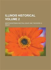 Illinois Historical Volume 2,1234163721,9781234163723