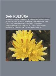 Dan Kultura Dan Egyuttesek, Dan Fest K, Dan Filmm Veszet, Dan Irodalom, Dan Nemzeti Jelkepek, Dan Zeneszek, Dan Enekesek, Dogma-Fi,1232880906,9781232880905