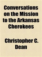 Conversations on the Mission to the Arkansas Cherokees,115454480X,9781154544800