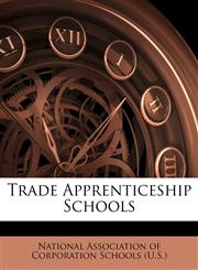 Trade Apprenticeship Schools,1286518946,9781286518946