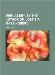 Mirk abbey, by the author of 'Lost sir Massingberd',1154152510,9781154152517
