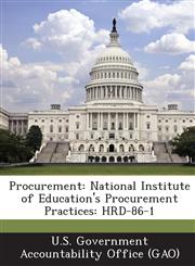 Procurement National Institute of Education's Procurement Practices: Hrd-86-1,1289125937,9781289125936