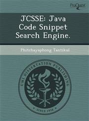 JCSSE Java Code Snippet Search Engine.,1243523425,9781243523426
