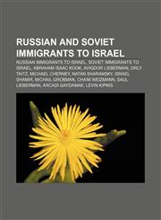 Russian and Soviet immigrants to Israel Russian immigrants to Israel, Soviet immigrants to Israel, Abraham Isaac Kook, Avigdor Lieberman,1233280309,9781233280308