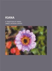 Kiana; A Tradition of Hawaii,1151023833,9781151023834