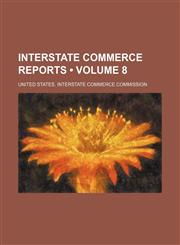 Interstate commerce reports (Volume 8),1154170381,9781154170382
