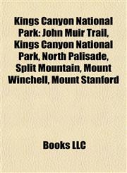 Kings Canyon National Park John Muir Trail, North Palisade, Split Mountain, Mount Winchell, Mount Stanford, Mount Farquhar, Mount Gould,1155859405,9781155859408