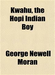 Kwahu, the Hopi Indian Boy,1151659614,9781151659613