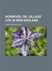 Norwood, Or, Village Life in New England,1151139718,9781151139719