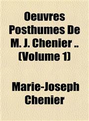 Oeuvres Posthumes De M. J. Chénier .. (Volume 1),1151760811,9781151760814