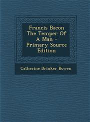 Francis Bacon the Temper of a Man - Primary Source Edition,1293452491,9781293452493