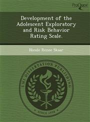 Development of the Adolescent Exploratory and Risk Behavior Rating Scale.,1244042919,9781244042919
