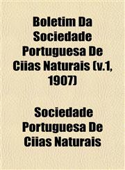 Boletim Da Sociedade Portuguesa De Ciias Naturais (v.1, 1907),1153300508,9781153300506