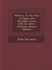 History of the War in Spain and Portugal, from 1807 to 1814 - Primary Source Edition,1295287129,9781295287123