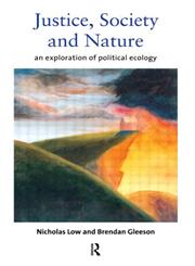 Justice, Society and Nature: An Exploration of Political Ecology,0415145171,9780415145176