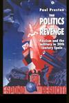 The Politics of Revenge: Fascism and the Military in Twentieth Century Spain,0415120004,9780415120005