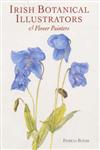 Irish Botanical Illustrators and Flower Painters Drawn from Nature,1851493573,9781851493579