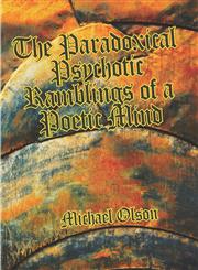 The Paradoxical Psychotic Ramblings of a Poetic Mind,1424181348,9781424181346